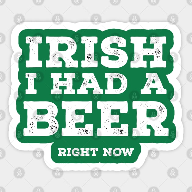 Irish I Had a Beer Right Now Sticker by ohyeahh